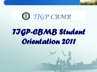 TIGP-CBMB Student Orientation 2011