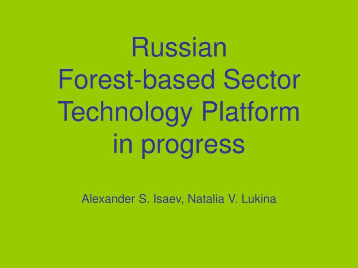russian forest based sector technology platform in progress alexander s isaev natalia v lukina