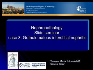 Nephropathology Slide seminar case 3. Granulomatous interstitial nephritis