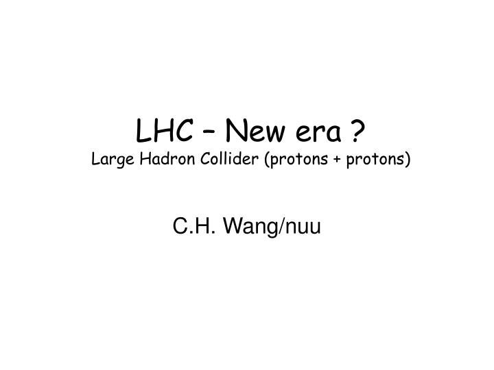 lhc new era large hadron collider protons protons