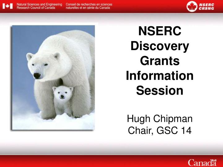 nserc discovery grants information session hugh chipman chair gsc 14