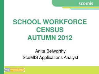 SCHOOL WORKFORCE CENSUS AUTUMN 2012