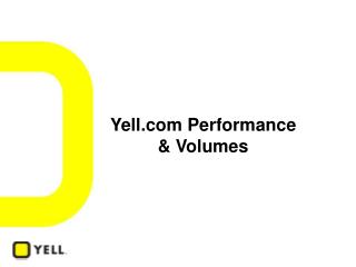 Yell Performance &amp; Volumes