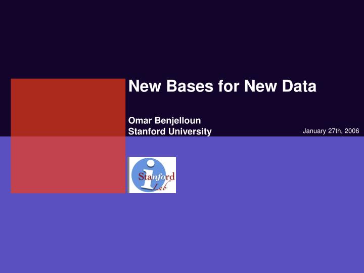 new bases for new data omar benjelloun stanford university