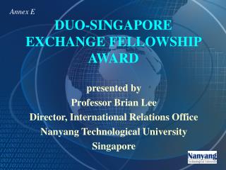 DUO-SINGAPORE EXCHANGE FELLOWSHIP AWARD