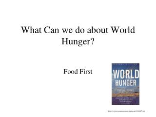 What Can we do about World Hunger?