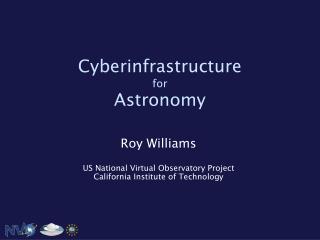 Roy Williams US National Virtual Observatory Project California Institute of Technology