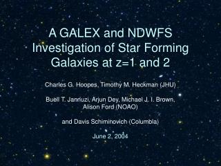 A GALEX and NDWFS Investigation of Star Forming Galaxies at z=1 and 2