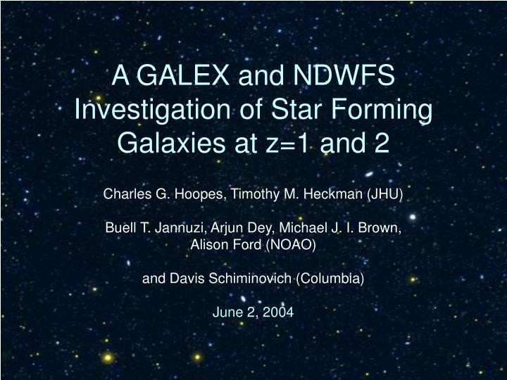 a galex and ndwfs investigation of star forming galaxies at z 1 and 2