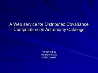 A Web service for Distributed Covariance Computation on Astronomy Catalogs