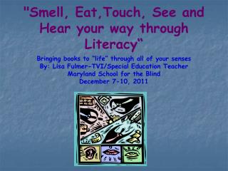 &quot;Smell, Eat,Touch, See and Hear your way through Literacy“