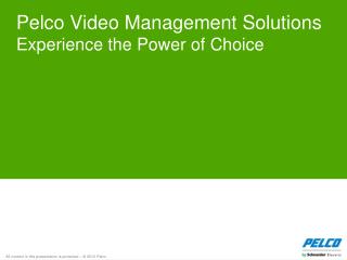 Pelco Video Management Solutions Experience the Power of Choice