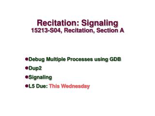 Recitation: Signaling 15213-S04, Recitation, Section A