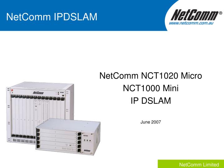 netcomm nct1020 micro nct1000 mini ip dslam june 2007