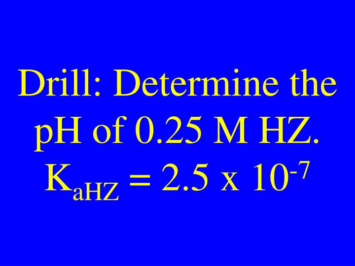 drill determine the ph of 0 25 m hz k ahz 2 5 x 10 7