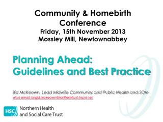 Community &amp; Homebirth Conference Friday, 15th November 2013 Mossley Mill, Newtownabbey