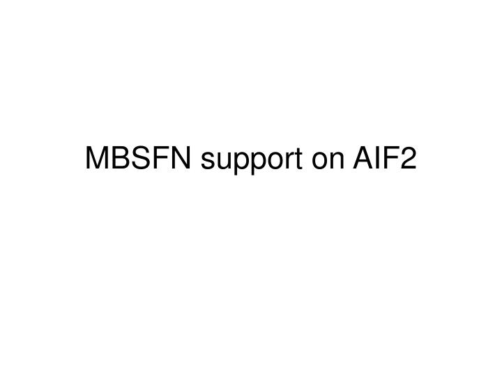 mbsfn support on aif2