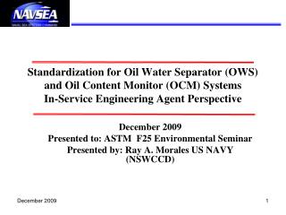 December 2009 Presented to: ASTM F25 Environmental Seminar