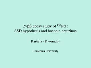 2??? decay study of 150 Nd : SSD hypothesis and bosonic neutrinos