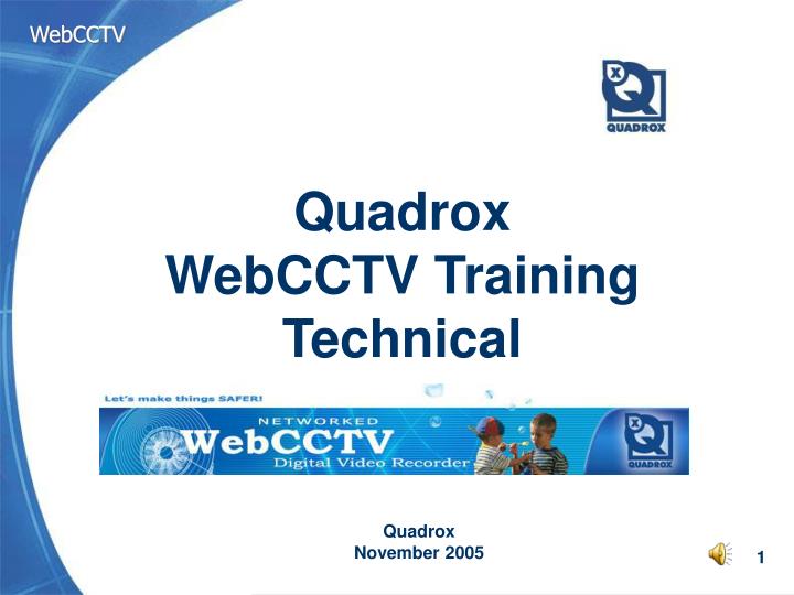 quadrox webcctv training technical