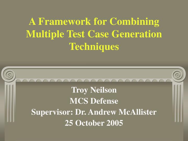 a framework for combining multiple test case generation techniques