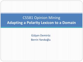 CS581 Opinion Mining Adapting a Polarity Lexicon to a Domain