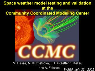 Space weather model testing and validation at the Community Coordinated Modeling Center
