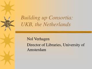 Building up Consortia: UKB, the Netherlands