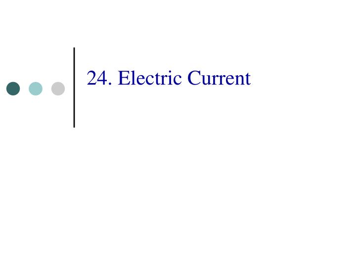 24 electric current