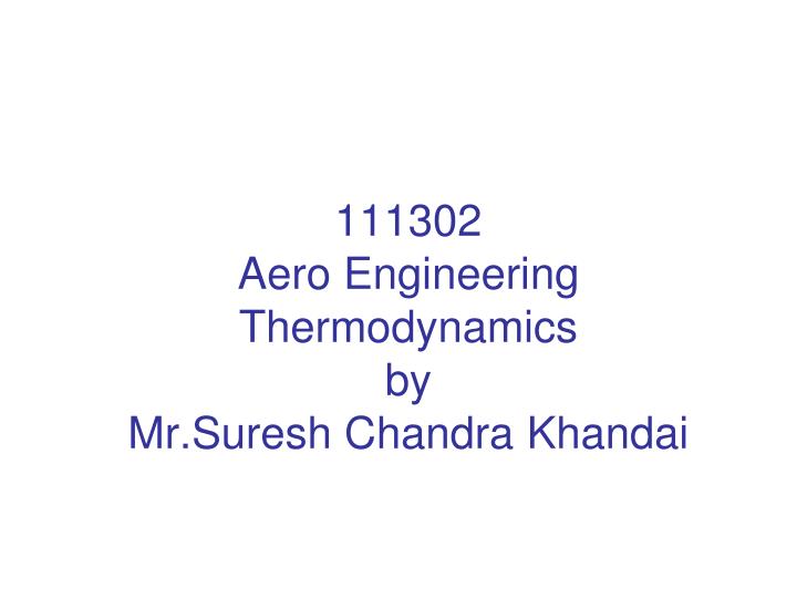111302 aero engineering thermodynamics by mr suresh chandra khandai