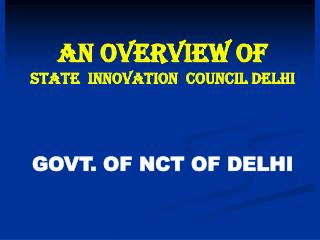 AN OVERVIEW OF STATE INNOVATION COUNCIL DELHI GOVT. OF NCT OF DELHI