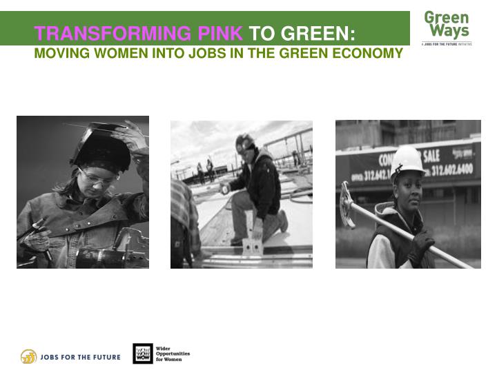 transforming pink to green moving women into jobs in the green economy