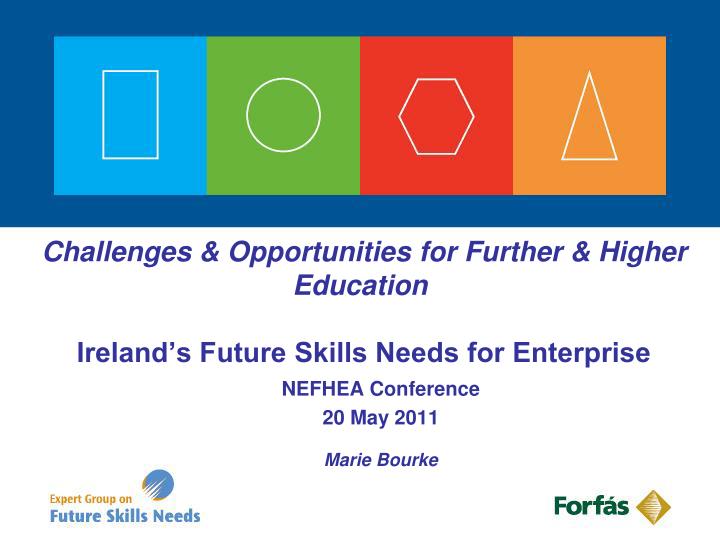 challenges opportunities for further higher education ireland s future skills needs for enterprise