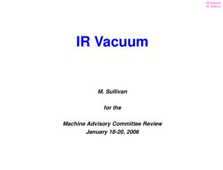 M. Sullivan for the Machine Advisory Committee Review January 18-20, 2006
