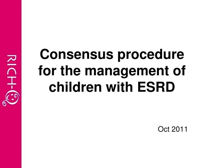 consensus procedure for the management of children with esrd