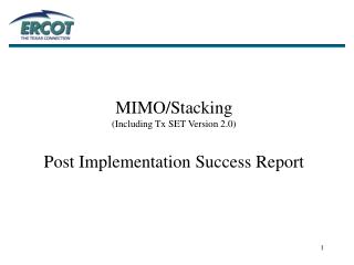 MIMO/Stacking (Including Tx SET Version 2.0) Post Implementation Success Report