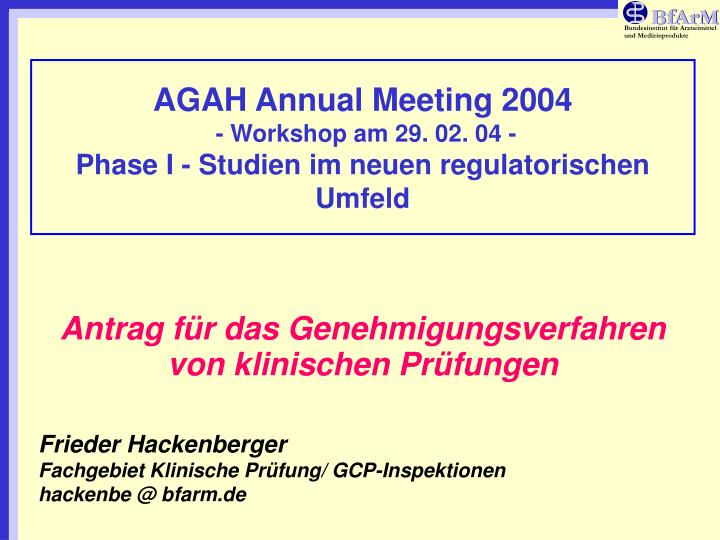 agah annual meeting 2004 workshop am 29 02 04 phase i studien im neuen regulatorischen umfeld