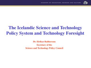 The Icelandic Science and Technology Policy System and Technology Foresight