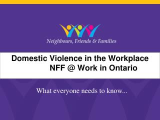 Domestic Violence in the Workplace NFFNN NFF @ Work in Ontario