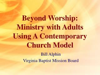 Beyond Worship: Ministry with Adults Using A Contemporary Church Model
