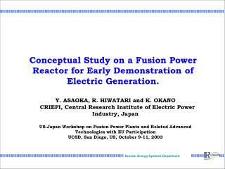 Conceptual Study on a Fusion Power Reactor for Early Demonstration of Electric Generation.