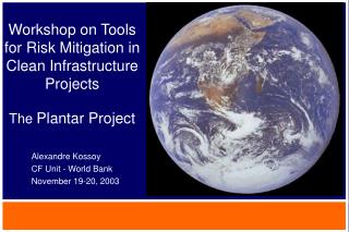 Workshop on Tools for Risk Mitigation in Clean Infrastructure Projects The Plantar Project