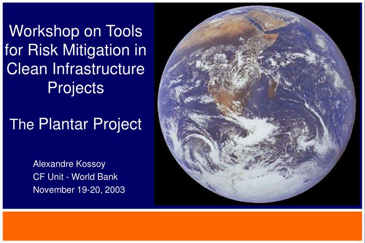 workshop on tools for risk mitigation in clean infrastructure projects the plantar project