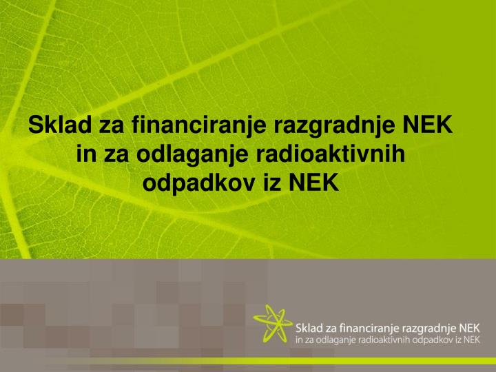 sklad za financiranje razgradnje nek in za odlaganje radioaktivnih odpadkov iz nek