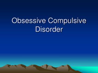 obsessive compulsive disorder