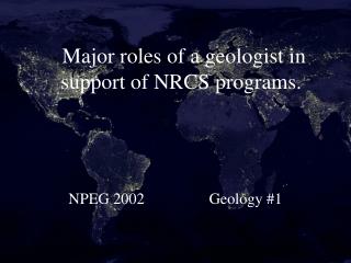 Major roles of a geologist in support of NRCS programs.