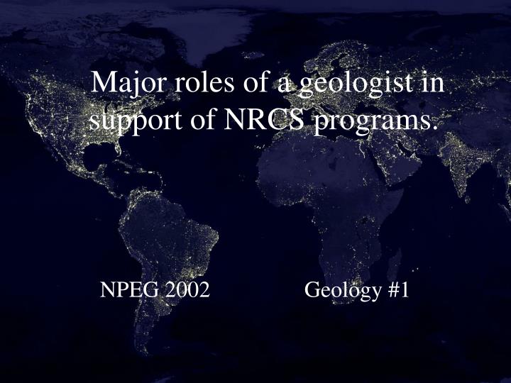 major roles of a geologist in support of nrcs programs