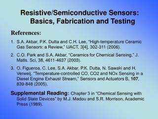 Resistive/Semiconductive Sensors: Basics, Fabrication and Testing References: