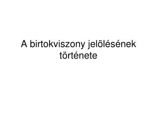 a birtokviszony jel l s nek t rt nete