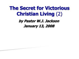The Secret for Victorious Christian Living (2)